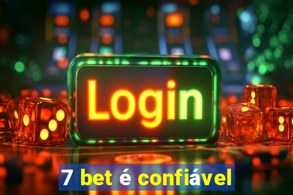 7 bet é confiável