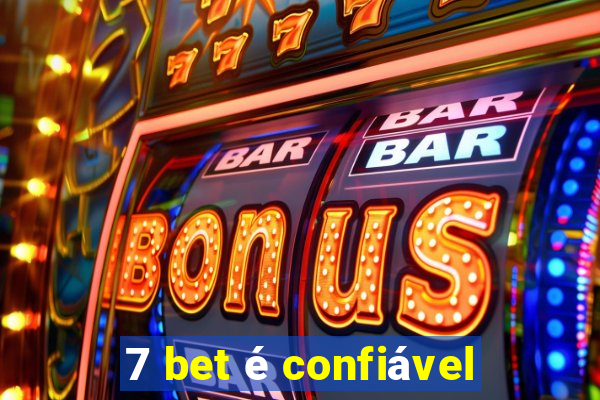 7 bet é confiável