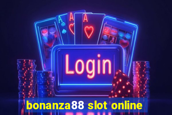 bonanza88 slot online