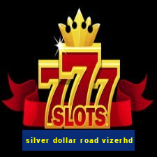 silver dollar road vizerhd