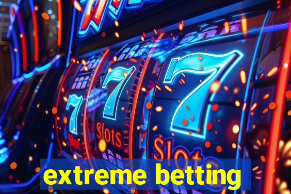 extreme betting