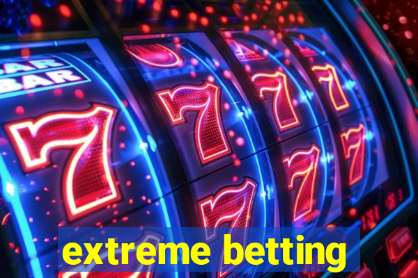 extreme betting