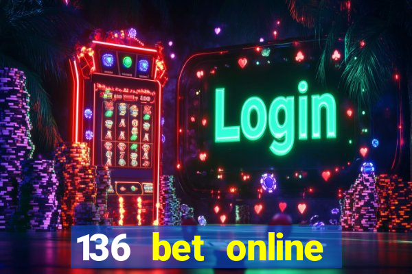 136 bet online casino internet gaming