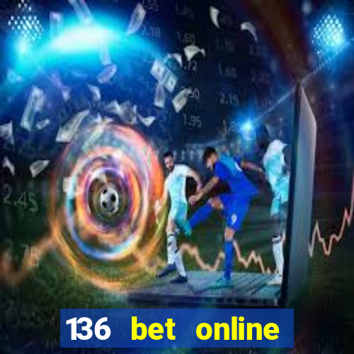 136 bet online casino internet gaming