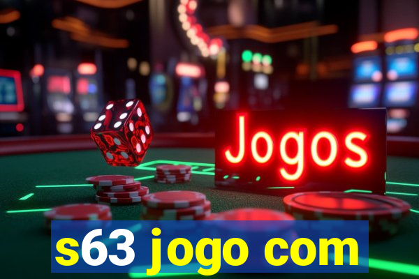 s63 jogo com