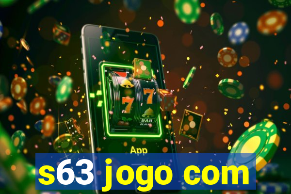 s63 jogo com