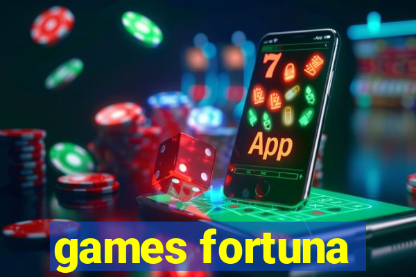 games fortuna