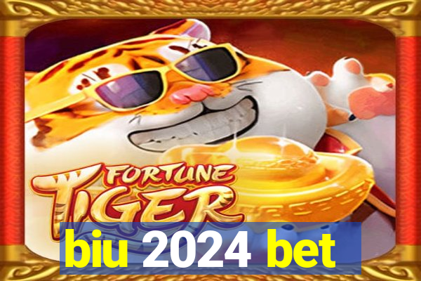 biu 2024 bet