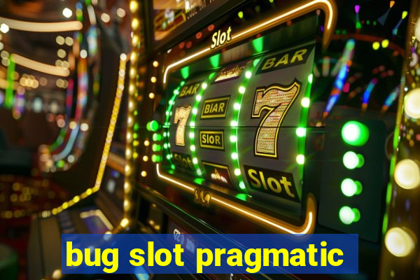 bug slot pragmatic