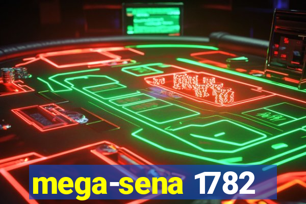 mega-sena 1782