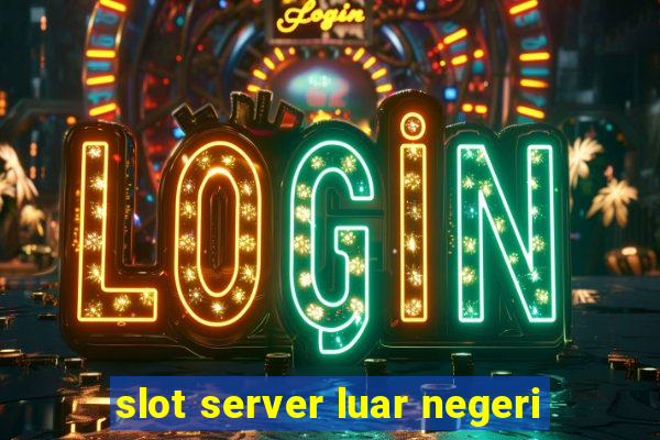 slot server luar negeri