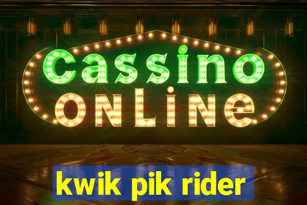 kwik pik rider