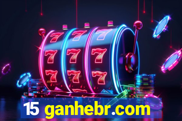 15 ganhebr.com