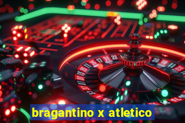 bragantino x atletico