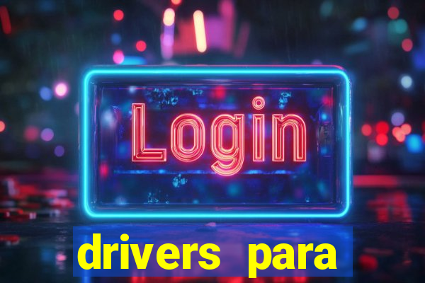 drivers para windows 7 64 bits