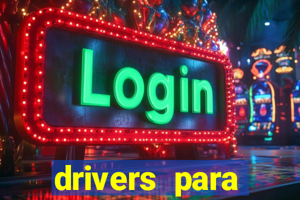 drivers para windows 7 64 bits