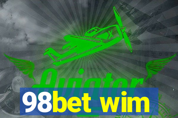 98bet wim