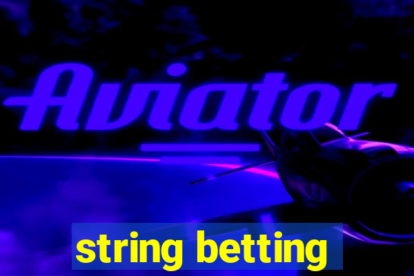 string betting