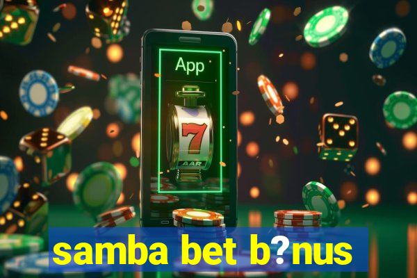 samba bet b?nus