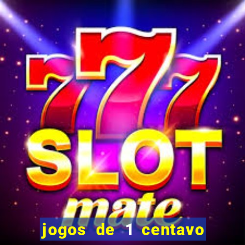 jogos de 1 centavo vai de bet