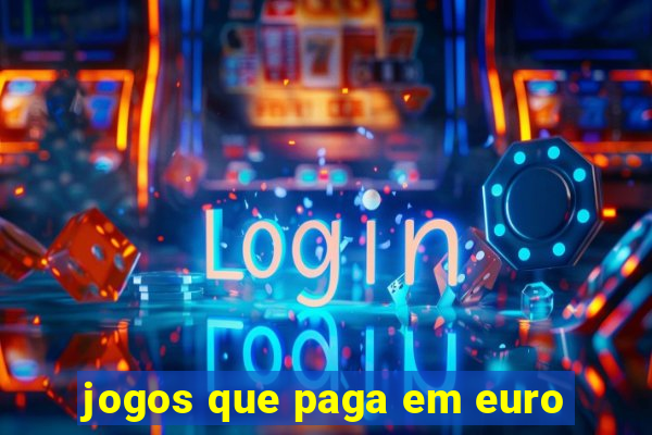 jogos que paga em euro