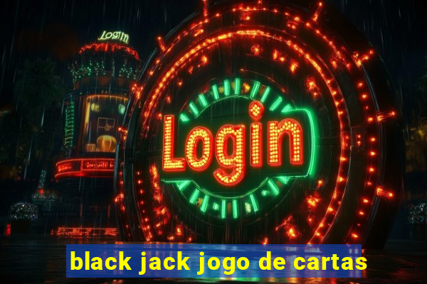 black jack jogo de cartas