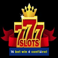 16 bet win é confiável