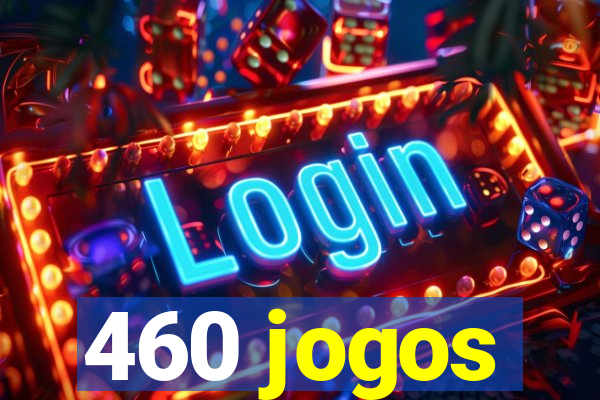 460 jogos