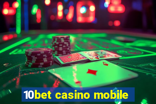 10bet casino mobile