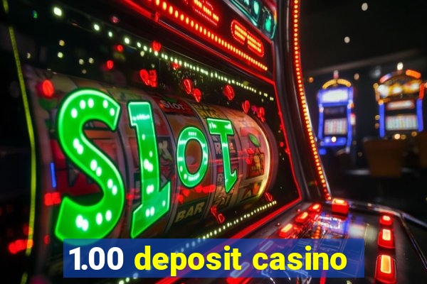 1.00 deposit casino