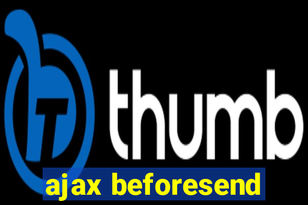 ajax beforesend