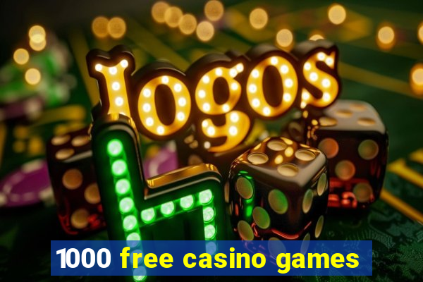 1000 free casino games