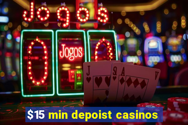 $15 min depoist casinos