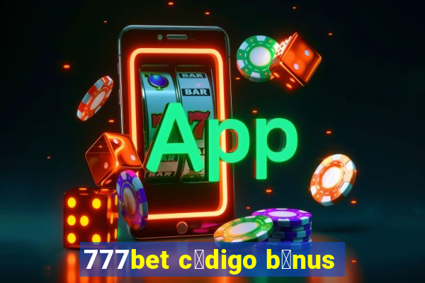 777bet c贸digo b么nus