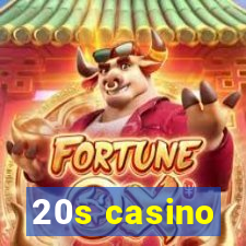 20s casino