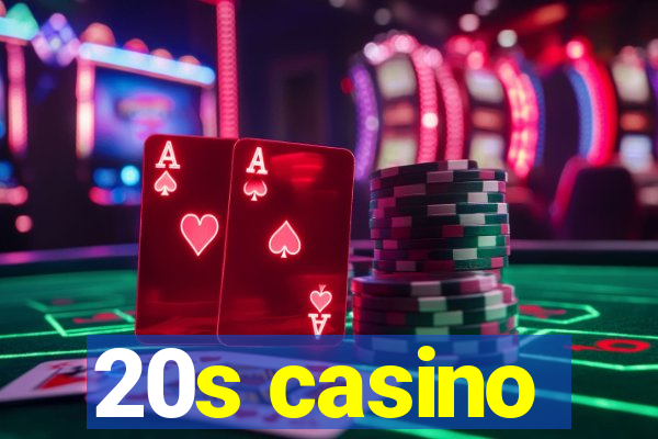 20s casino