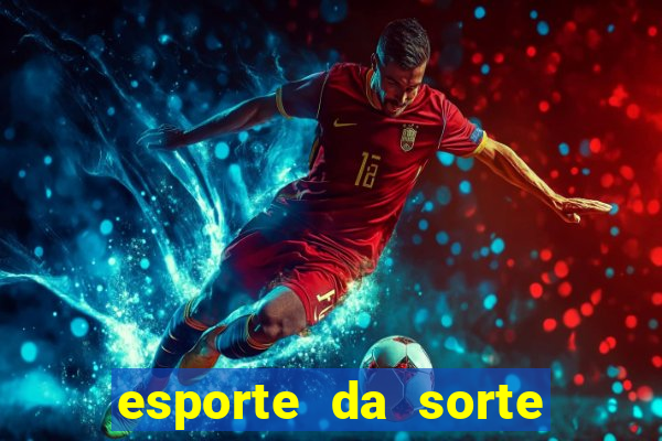 esporte da sorte bet nacional