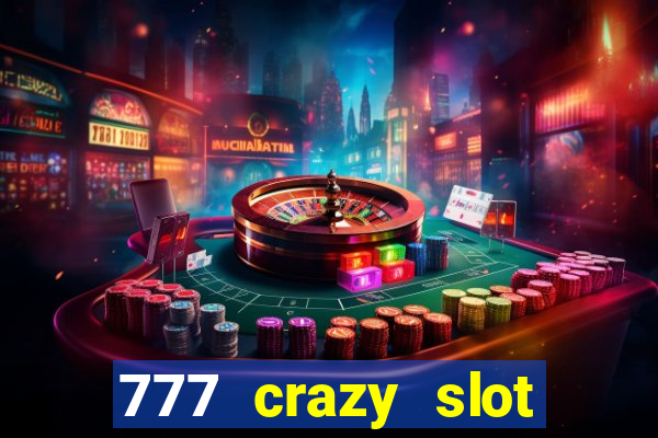 777 crazy slot online login