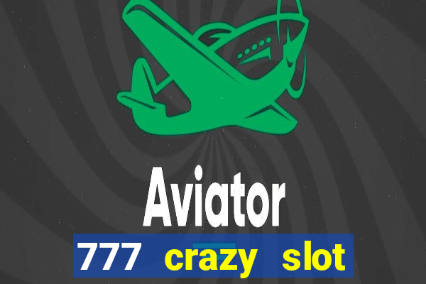 777 crazy slot online login