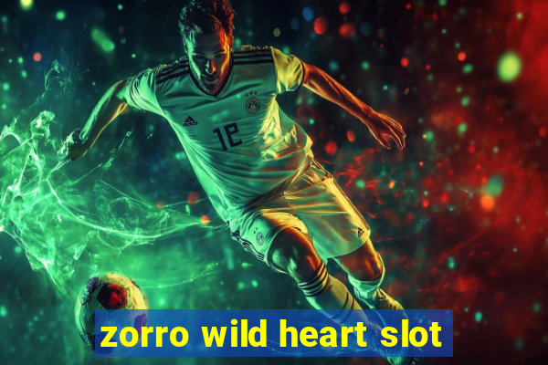 zorro wild heart slot