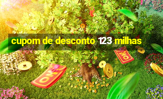 cupom de desconto 123 milhas