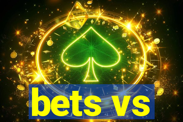 bets vs