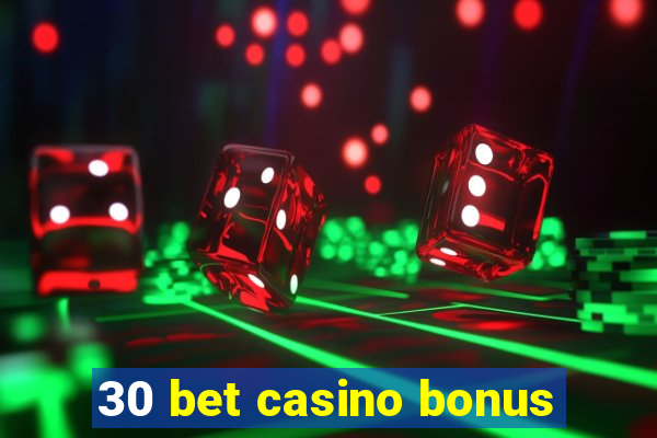 30 bet casino bonus