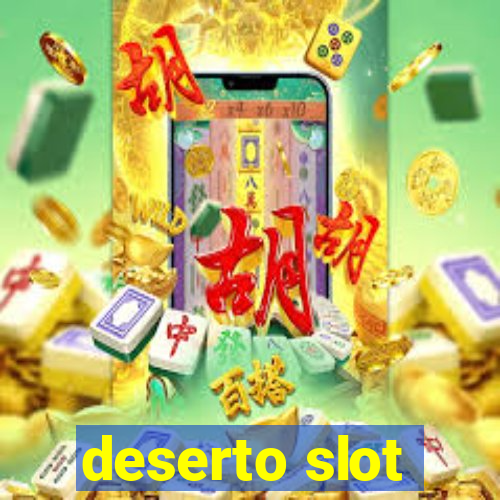 deserto slot