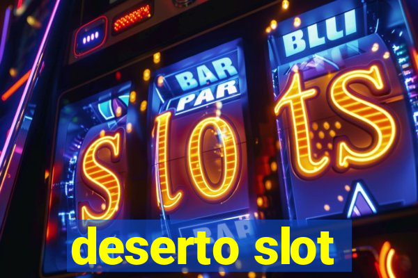 deserto slot