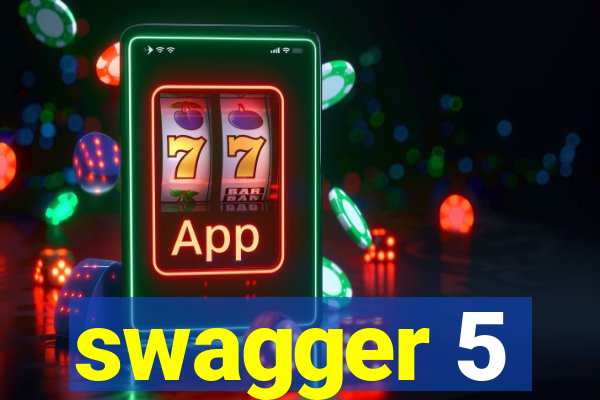 swagger 5