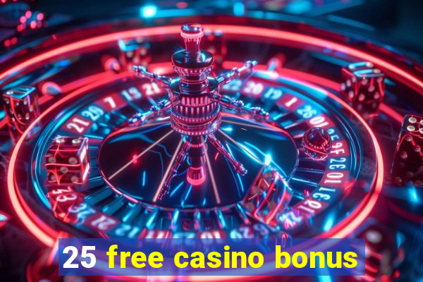 25 free casino bonus