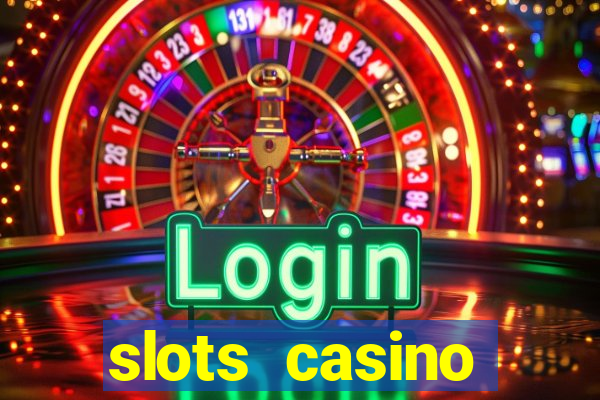 slots casino dinheiro real