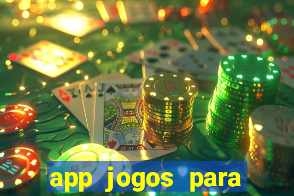 app jogos para ganhar dinheiro