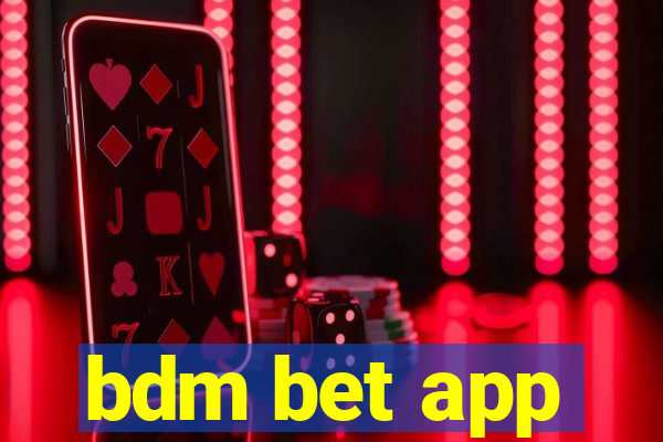 bdm bet app